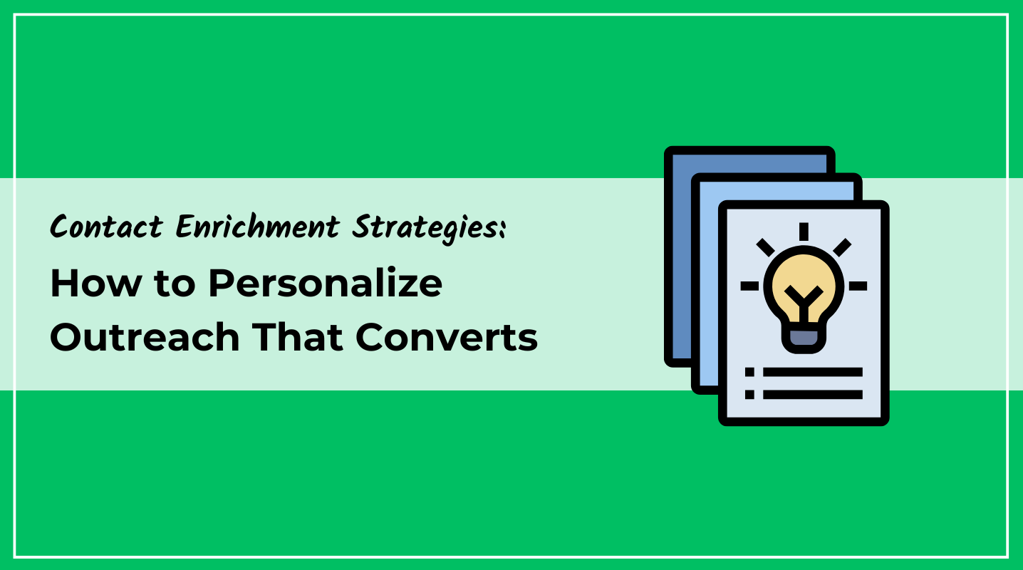 Contact Enrichment Strategies: How to Personalize Outreach That ConvertsÂ
